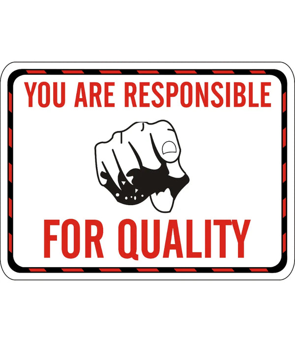 You Are Responsible For Your Quality Sign